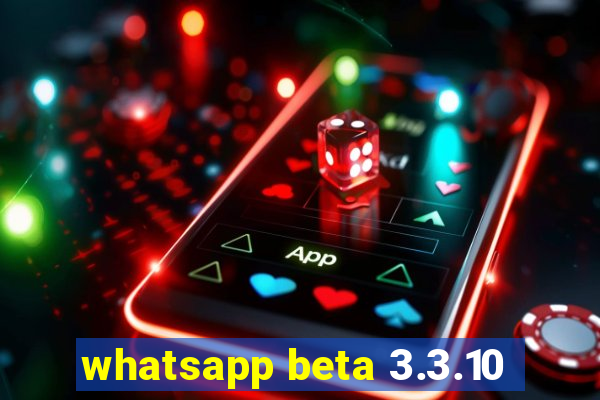 whatsapp beta 3.3.10